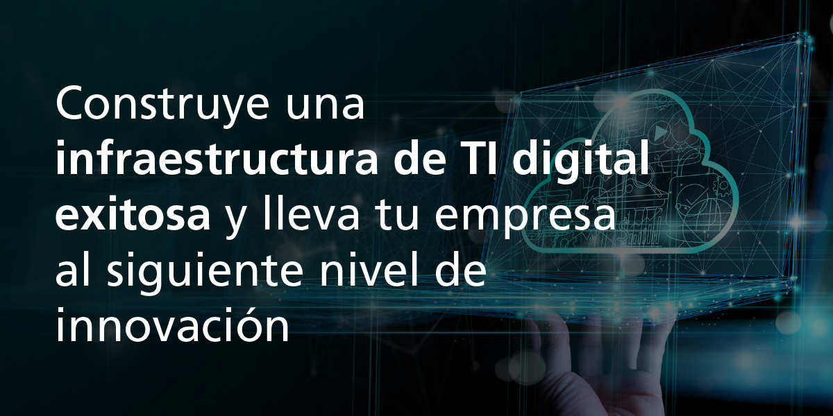 Construye una infraestructura exitosa